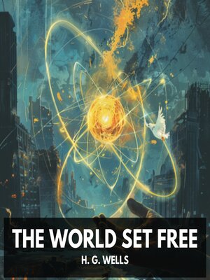 cover image of The World Set Free (Unabridged)